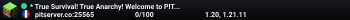 * True Survival! True Anarchy! Welcome to PIT * >>It's Raining Moist! NOW ON 1.20<<