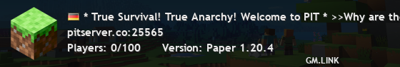* True Survival! True Anarchy! Welcome to PIT * >>It's Raining Moist! NOW ON 1.20<<