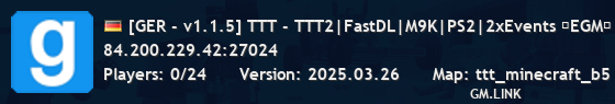 [GER - v1.1.5] TTT - TTT2|FastDL|M9K|PS2|2xEvents ★EGM★