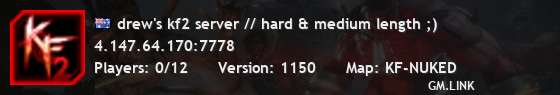 drew's kf2 server // hard & medium length ;)