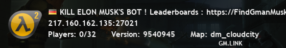 KILL ELON MUSK'S BOT ! Leaderboards : https://FindGmanMusk.ovh