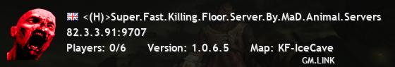 <(H)>Super.Fast.Killing.Floor.Server.By.MaD.Animal.Servers