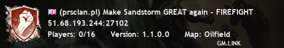 (prsclan.pl) Make Sandstorm GREAT again - FIREFIGHT