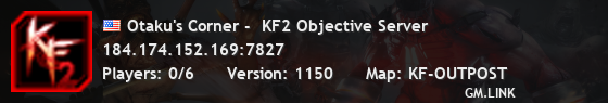 Otaku's Corner -  KF2 Objective Server