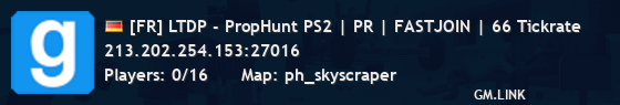 [FR] LTDP - PropHunt PS2 | PR | FASTJOIN | 66 Tickrate