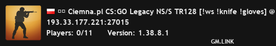 ▓█ Ciemna.pl CS:GO Legacy NS/S TR128 [!ws !knife !gloves] @