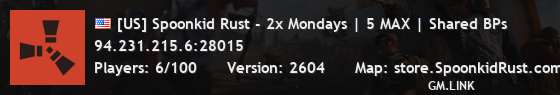 [US] Spoonkid Rust - 2x Mondays | 5 MAX | Shared BPs