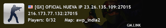 [GX] OFICIAL NUEVA IP 23.26.135.109:27015