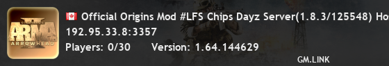 Official Origins Mod #LFS Chips Dayz Server(1.8.3/125548) Hoste