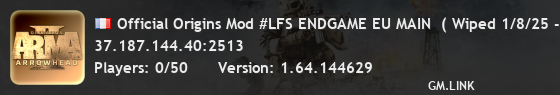Official Origins Mod #LFS ENDGAME EU MAIN  ( Wiped 1/8/25 - ??/