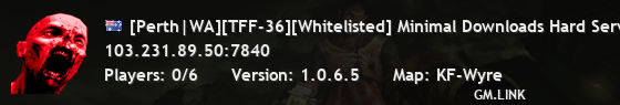 [Perth|WA][TFF-36][Whitelisted] Minimal Downloads Hard Server F