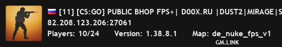 [11] [CS:GO] PUBLIC BHOP FPS+| D00X.RU |DUST2|MIRAGE|SKINS SHOP