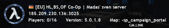 [EU] HL,BS,OF Co-Op | Madas' sven server