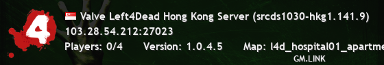 Valve Left4Dead Hong Kong Server (srcds1030-hkg1.141.9)