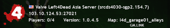Valve Left4Dead Asia Server (srcds4030-sgp2.154.7)