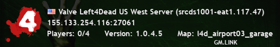 Valve Left4Dead US West Server (srcds1001-eat1.117.47)