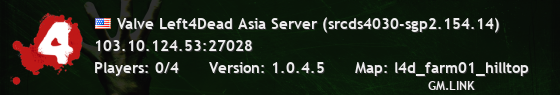 Valve Left4Dead Asia Server (srcds4030-sgp2.154.14)