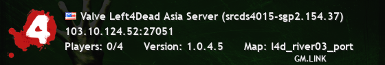 Valve Left4Dead Asia Server (srcds4015-sgp2.154.37)