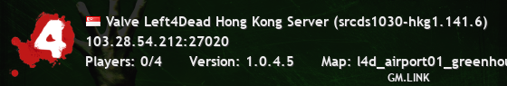 Valve Left4Dead Hong Kong Server (srcds1030-hkg1.141.6)