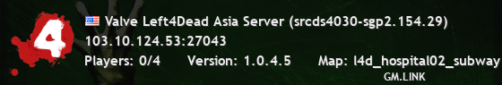 Valve Left4Dead Asia Server (srcds4030-sgp2.154.29)