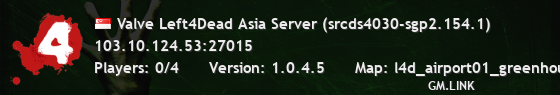 Valve Left4Dead Asia Server (srcds4030-sgp2.154.1)