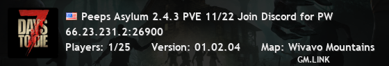 Peeps Asylum 2.4.3 PVE 11/22 Join Discord for PW