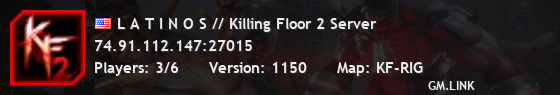 L A T I N O S // Killing Floor 2 Server