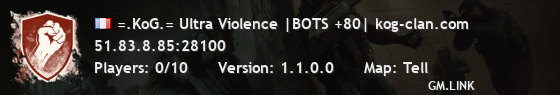 =.KoG.= Ultra Violence |BOTS +80| kog-clan.com
