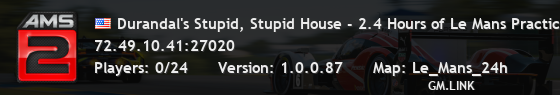 Durandal's Stupid, Stupid House - 2.4 Hours of Le Mans Practice