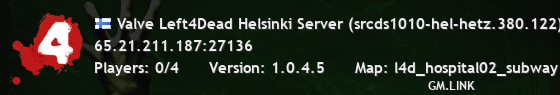 Valve Left4Dead Helsinki Server (srcds1010-hel-hetz.380.122)