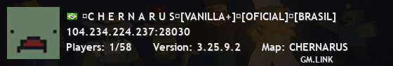ㅤC H E R N A R U Sㅤ[VANILLA+]ㅤ[OFICIAL]ㅤ[BRASIL]